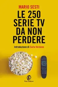 Mario Sesti - Le 250 serie TV da non perdere