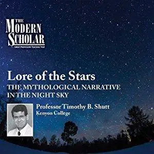 The Modern Scholar: Lore of the Stars: The Mythological Narrative of the Night Sky [Audiobook]