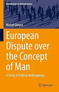 European Dispute over the Concept of Man: A Study in Political Anthropology