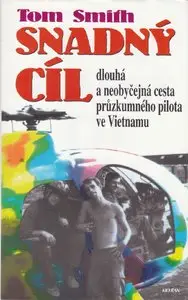 Snadný cíl: Dlouhá a neobyčejná cesta průzkumného pilota ve Vietnamu