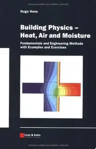 Building Physics - Heat, Air and Moisture: Fundamentals and Engineering Methods with Examples and Exercises