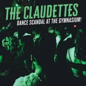 Claudettes - Dance Scandal At The Gymnasium! (2018)