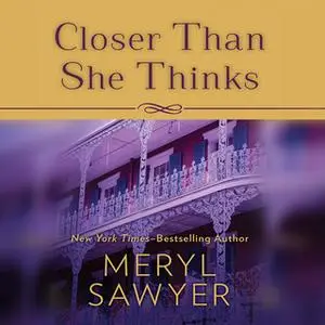 «Closer Than She Thinks» by Meryl Sawyer