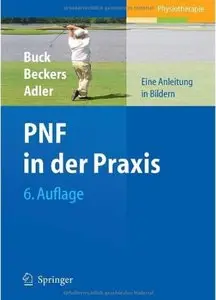 PNF in der Praxis: Eine Anleitung in Bildern (Auflage: 6) [Repost]