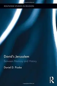 David's Jerusalem: Between Memory and History (Routledge Studies in Religion)