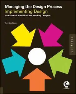 Managing the Design Process-Implementing Design: An Essential Manual for the Working Designer (Repost)