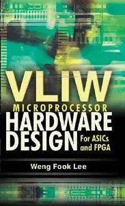 VLIW Microprocessor Hardware Design: On ASIC and FPGA (Repost)