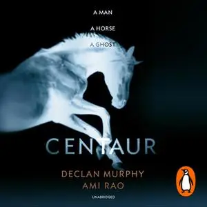 «Centaur» by Declan Murphy,Ami Rao