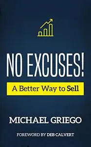 No Excuses! A Better Way to Sell