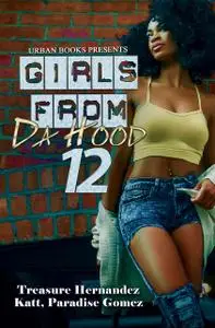 «Girls from Da Hood 12» by Katt, Paradise Gomez, Treasure Hernandez