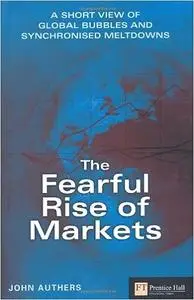 The Fearful Rise of Markets: A Short View of Global Bubbles and Synchronised Meltdowns