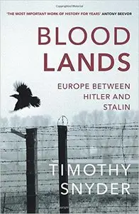 Timothy Snyder - Bloodlands: Europe between Hitler and Stalin [Repost]