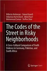 The Codes of the Street in Risky Neighborhoods: A Cross-Cultural Comparison of Youth Violence in Germany, Pakistan