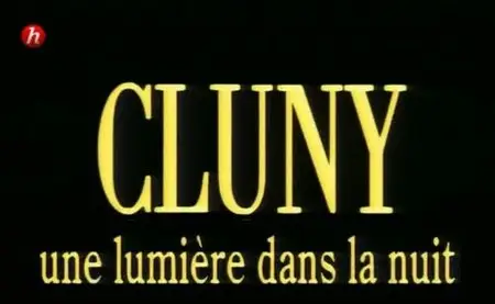 (Histoire) Cluny, une lumière dans la nuit (2011)