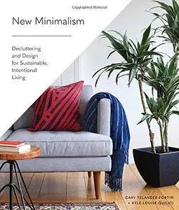 New Minimalism: Decluttering and Design for Sustainable, Intentional Living