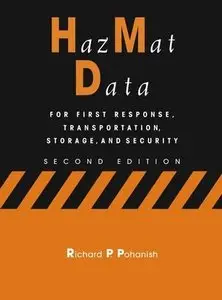 HazMat Data: For First Response, Transportation, Storage, and Security, 2nd Edition