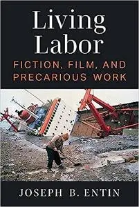 Living Labor: Fiction, Film, and Precarious Work