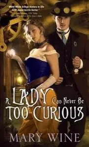«Lady Can Never Be Too Curious» by Mary Wine