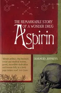 Aspirin: The Extraordinary Story of a Wonder Drug