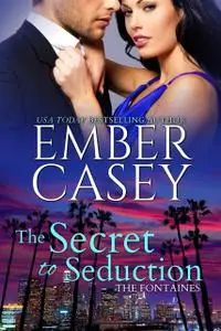 «The Secret to Seduction» by Ember Casey