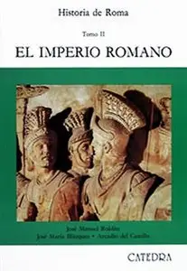 José M. Roldán, José M. Blázquez, Arcadio del Castillo, "Historia de Roma. Tomo II. El imperio romano (Siglos I-III)"