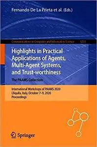 Highlights in Practical Applications of Agents, Multi-Agent Systems, and Trust-worthiness. The PAAMS Collection