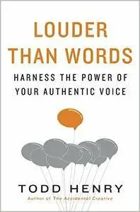 Louder than Words: Harness the Power of Your Authentic Voice
