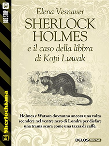 Sherlock Holmes e il caso della libbra di Kopi Luwak - Elena Vesnaver