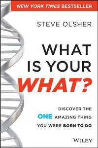 What is Your WHAT?: Discover the One Amazing Thing You Were Born to Do [Audiobook]
