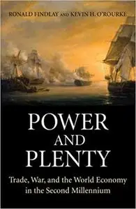 Power and Plenty: Trade, War, and the World Economy in the Second Millennium