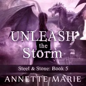 «Unleash the Storm» by Annette Marie