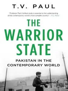 The Warrior State: Pakistan in the Contemporary World