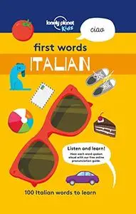 First Words - Italian: 100 Italian words to learn (Lonely Planet Kids)