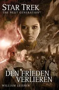 «Star Trek - The Next Generation 06: Den Frieden verlieren» by William Leisner