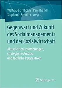Gegenwart und Zukunft des Sozialmanagements und der Sozialwirtschaft (Repost)