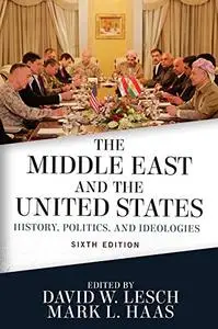 The Middle East and the United States: History, Politics, and Ideologies, 6th Edition