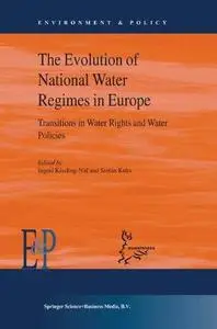 The Evolution of National Water Regimes in Europe: Transitions in Water Rights and Water Policies