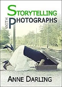 Storytelling with Photographs: How to Create a Photo Essay