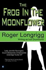 «The Frog In The Moonflower» by Roger Longrigg