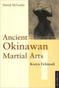 Ancient Okinawan Martial Arts Volume 1