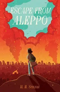 «Escape from Aleppo» by N. H. Senzai