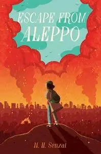 «Escape from Aleppo» by N. H. Senzai