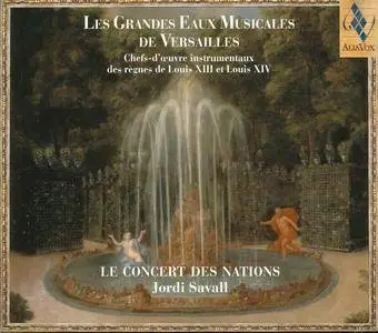 Jordi Savall & Le Concert Des Nations - Les Grandes Eaux Musicales De Versailles (2005) {Alia Vox AV9842}