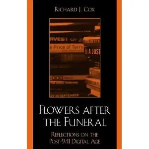Flowers After the Funeral: Reflections on the Post 9/11 Digital Age (repost)