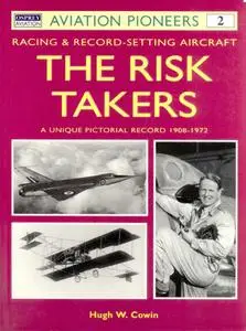 The Risk Takers. Racing & Record-Setting Aircraft. A Unique Pictorial Record 1908-1972