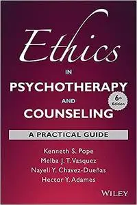 Ethics in Psychotherapy and Counseling: A Practical Guide Ed 6