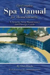 «The Complete Spa Manual for Homeowners» by Dan Hardy