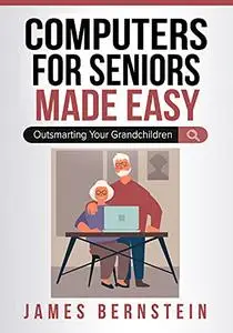 Computers for Seniors Made Easy: Outsmarting Your Grandchildren