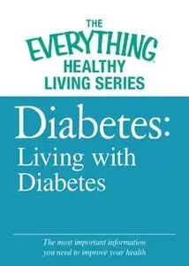 «Diabetes: Living with Diabetes» by Adams Media