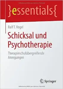 Schicksal Und Psychotherapie: Therapieschulubergreifende Anregungen